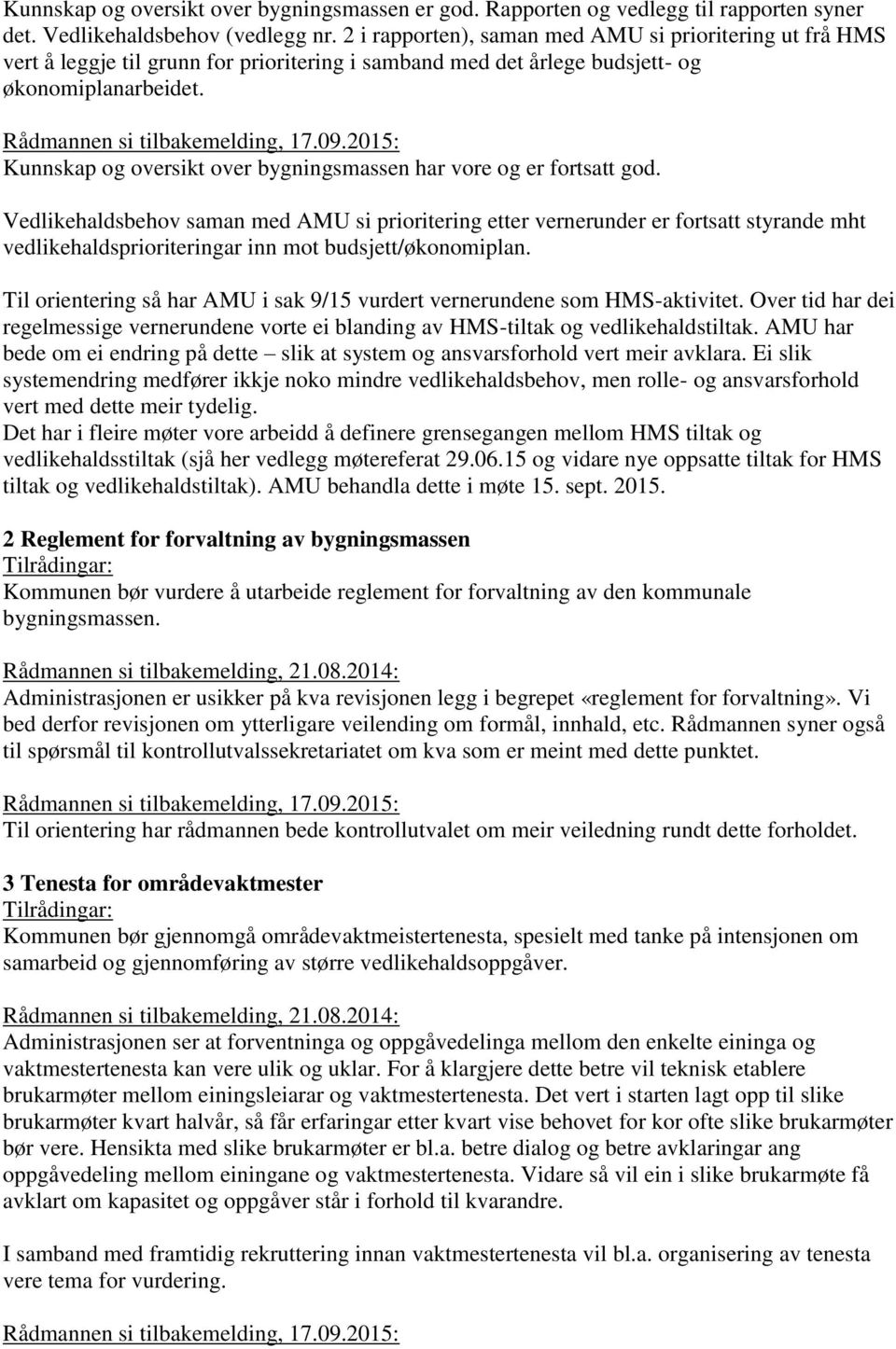 2015: Kunnskap og oversikt over bygningsmassen har vore og er fortsatt god.