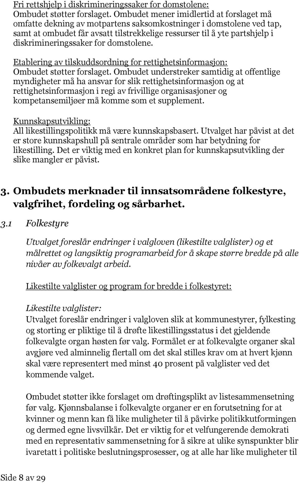 diskrimineringssaker for domstolene. Etablering av tilskuddsordning for rettighetsinformasjon: Ombudet støtter forslaget.