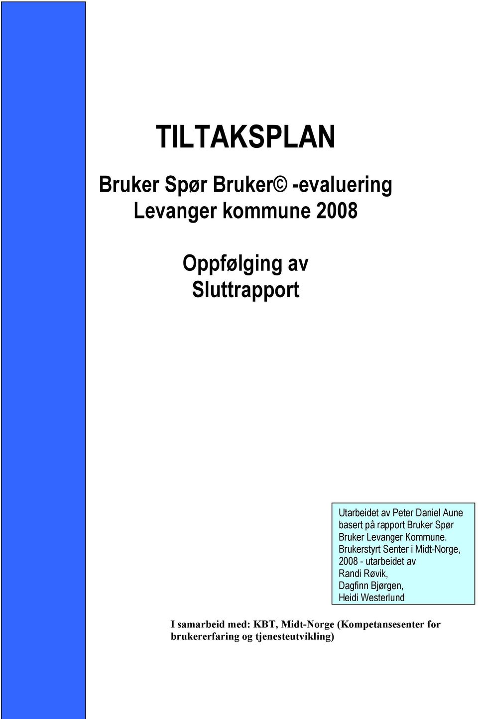 Brukerstyrt Senter i Midt-Norge, 2008 - utarbeidet av Randi Røvik, Dagfinn Bjørgen, Heidi