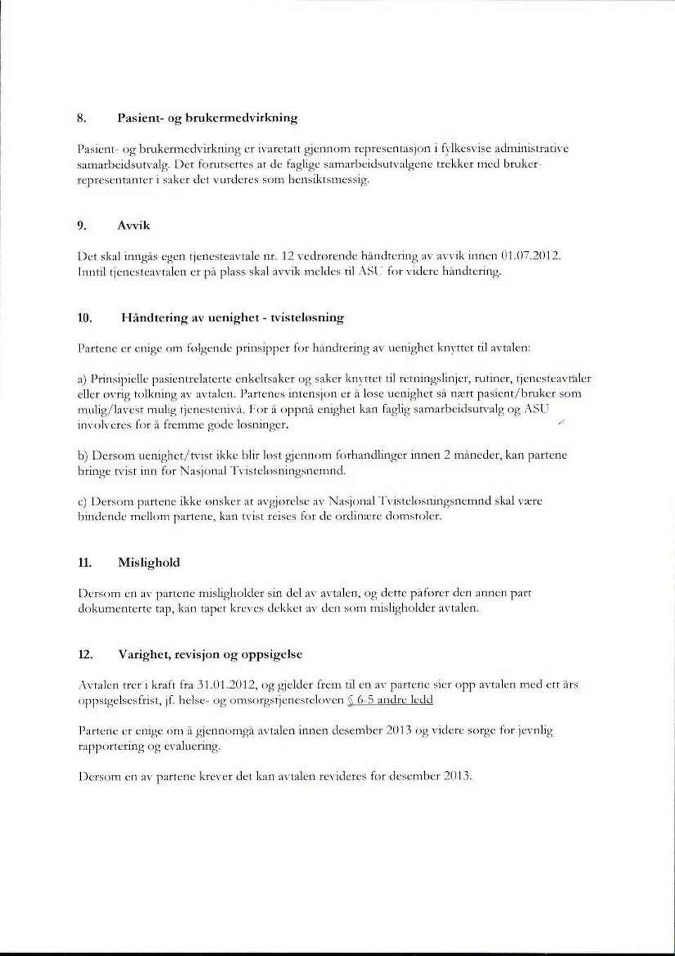 12 vedrorendc hsutdtrtin,t; av an-vik innen (11.0? 2012. Inntil tiencstcartalcn er pir plass skal avvik meldes til \^;I lin \ idero håndtering. 10.