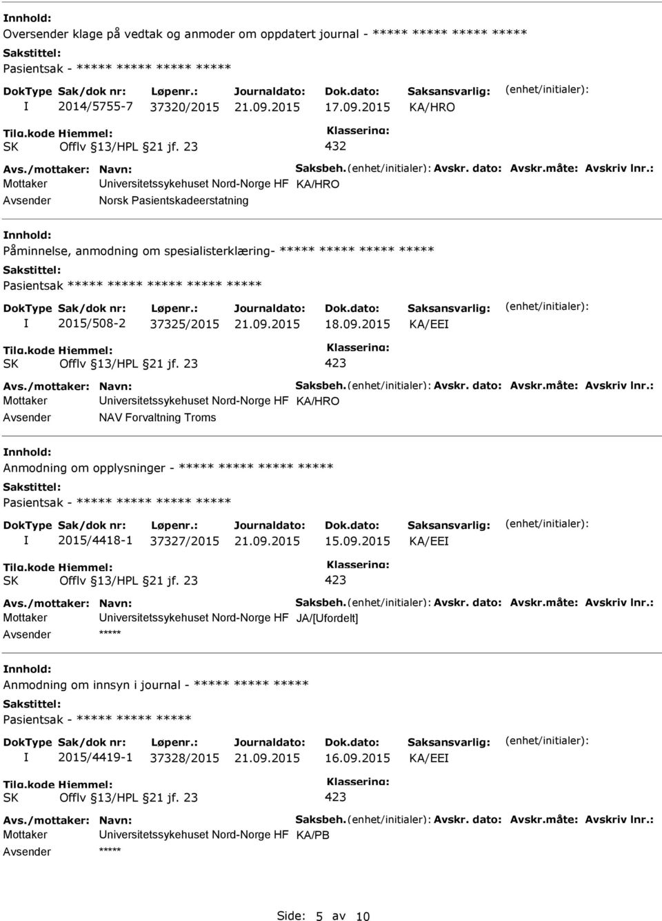 37325/2015 KA/EE Avs./mottaker: Navn: Saksbeh. Avskr. dato: Avskr.måte: Avskriv lnr.