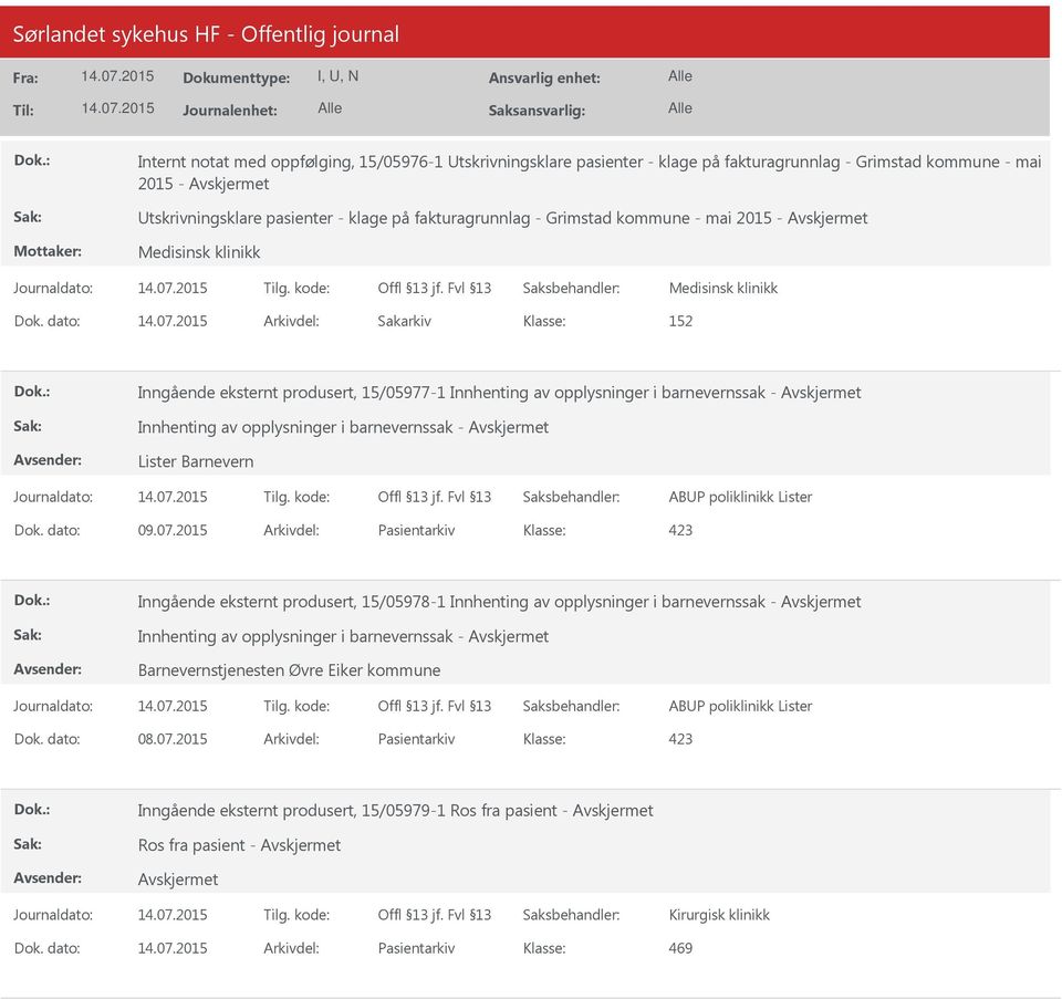 dato: Arkivdel: Sakarkiv 152 Inngående eksternt produsert, 15/05977-1 Innhenting av opplysninger i barnevernssak - Innhenting av opplysninger i barnevernssak - Lister Barnevern ABUP poliklinikk