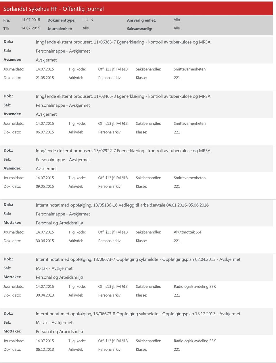 2015 Arkivdel: Personalarkiv Inngående eksternt produsert, 13/02922-7 Egenerklæring - kontroll av tuberkulose og MRSA Personalmappe - Dok. dato: 09.05.