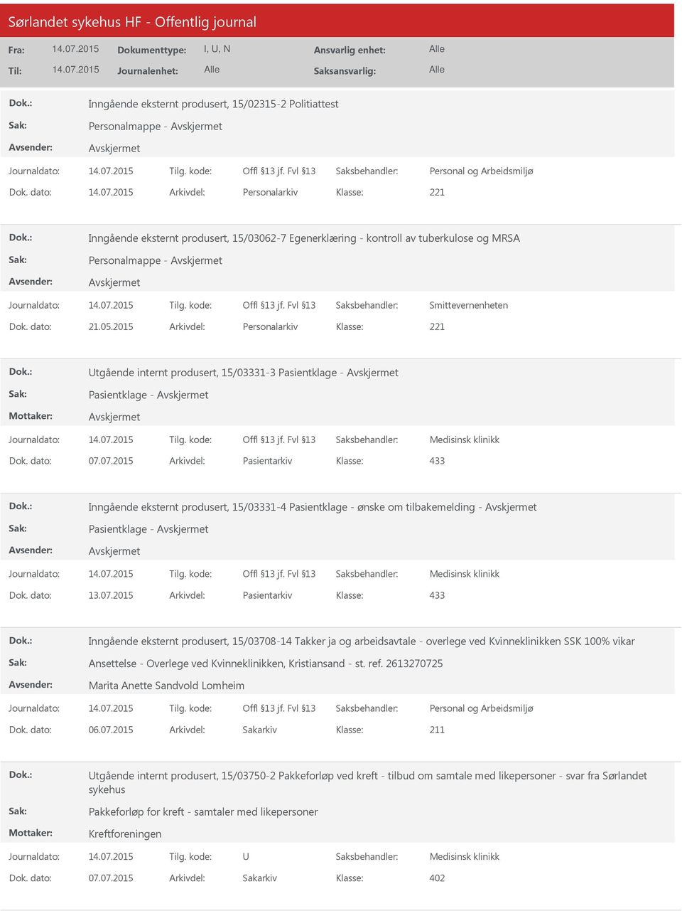 2015 Arkivdel: Personalarkiv Utgående internt produsert, 15/03331-3 Pasientklage - Pasientklage - Dok. dato: 07.