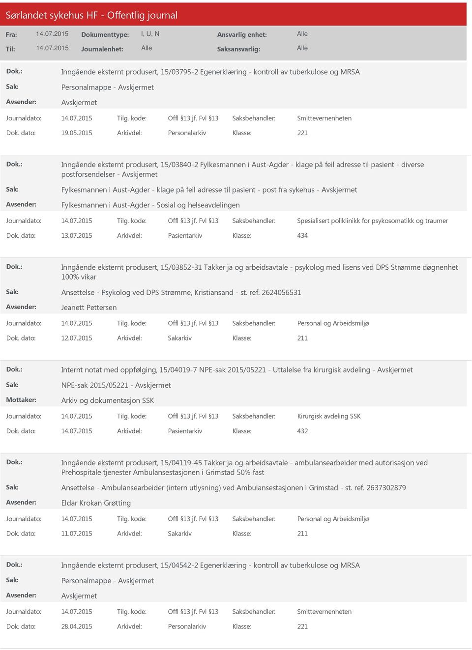 feil adresse til pasient - post fra sykehus - Fylkesmannen i Aust-Agder - Sosial og helseavdelingen Spesialisert poliklinikk for psykosomatikk og traumer Dok. dato: 13.07.