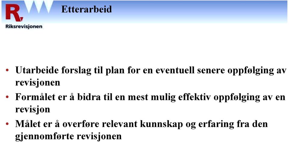 mest mulig effektiv oppfølging av en revisjon Målet er å