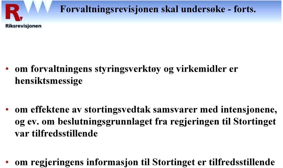 av stortingsvedtak samsvarer med intensjonene, og ev.