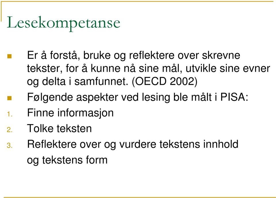 (OECD 2002) Følgende aspekter ved lesing ble målt i PISA: 1.