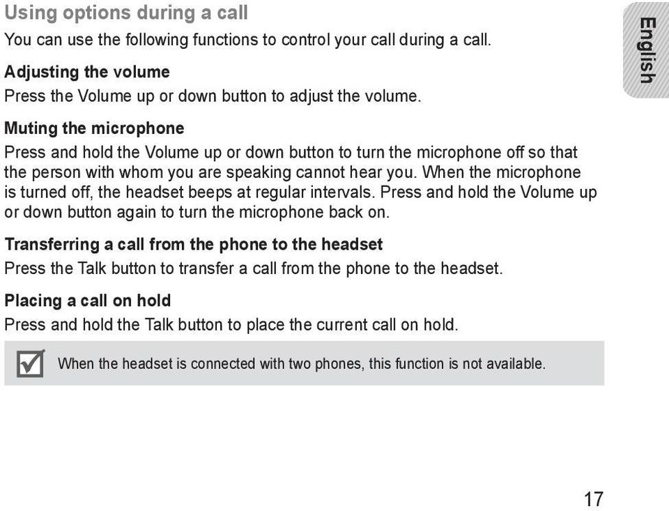 When the microphone is turned off, the headset beeps at regular intervals. Press and hold the Volume up or down button again to turn the microphone back on.