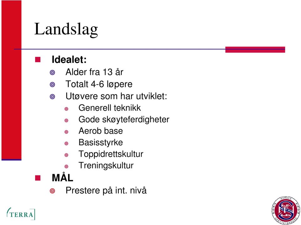 Gode skøyteferdigheter Aerob base Basisstyrke