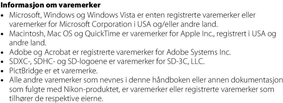 Adobe og Acrobat er registrerte varemerker for Adobe Systems Inc. SDXC-, SDHC- og SD-logoene er varemerker for SD-3C, LLC.
