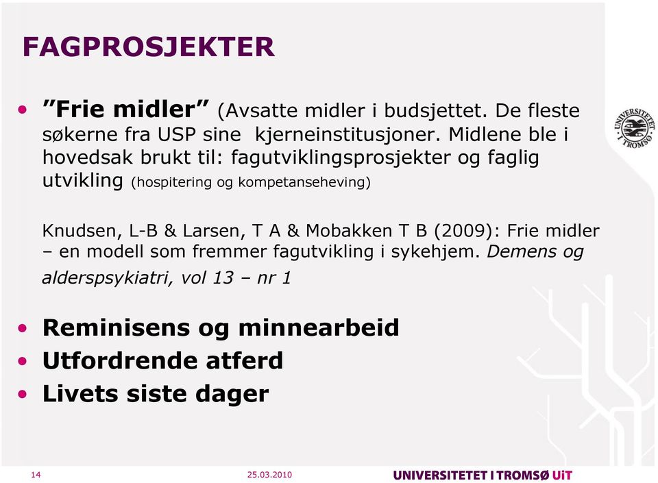 kompetanseheving) Knudsen, L-B & Larsen, T A & Mobakken T B (2009): Frie midler en modell som fremmer