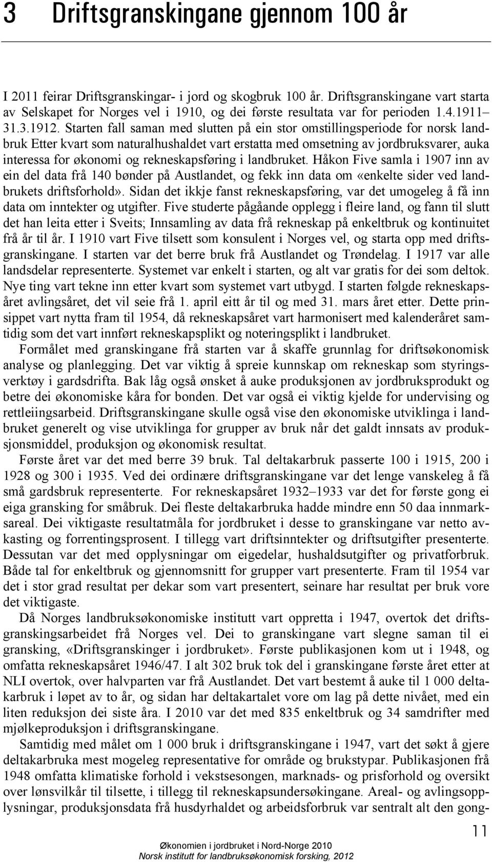 Starten fall saman med slutten på ein stor omstillingsperiode for norsk landbruk Etter kvart som naturalhushaldet vart erstatta med omsetning av jordbruksvarer, auka interessa for økonomi og