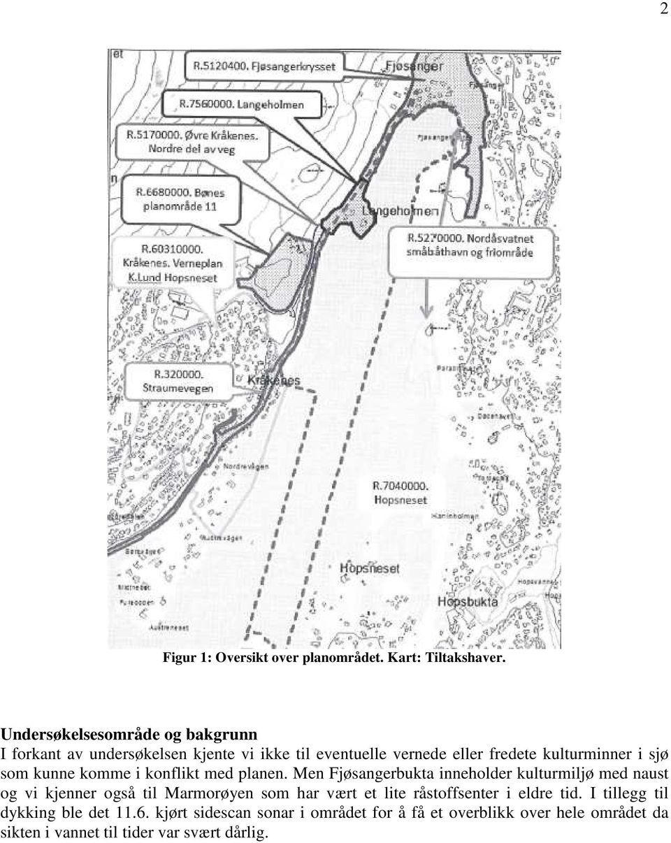 sjø som kunne komme i konflikt med planen.