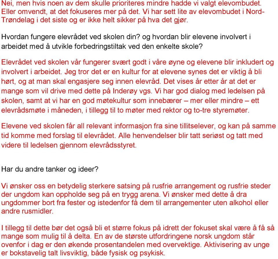 og hvordan blir elevene involvert i arbeidet med å utvikle forbedringstiltak ved den enkelte skole?