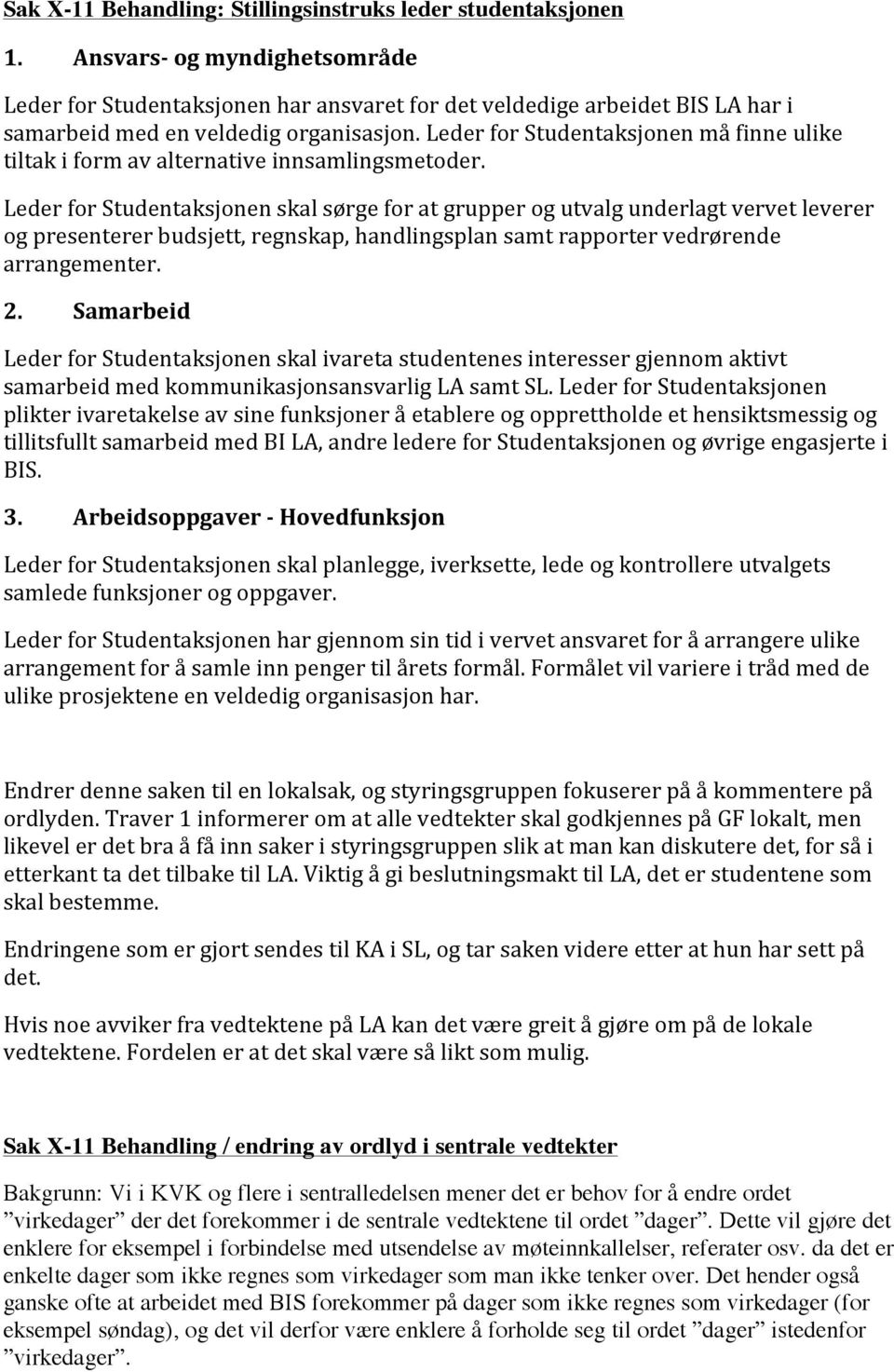 Leder for Studentaksjonen må finne ulike tiltak i form av alternative innsamlingsmetoder.