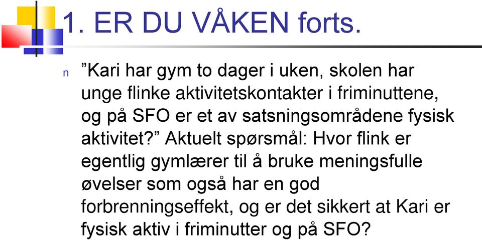 og på SFO er et av satsningsområdene fysisk aktivitet?