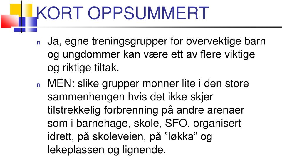 MEN: slike grupper monner lite i den store sammenhengen hvis det ikke skjer