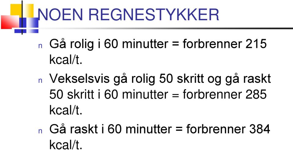 Vekselsvis gå rolig 50 skritt og gå raskt 50