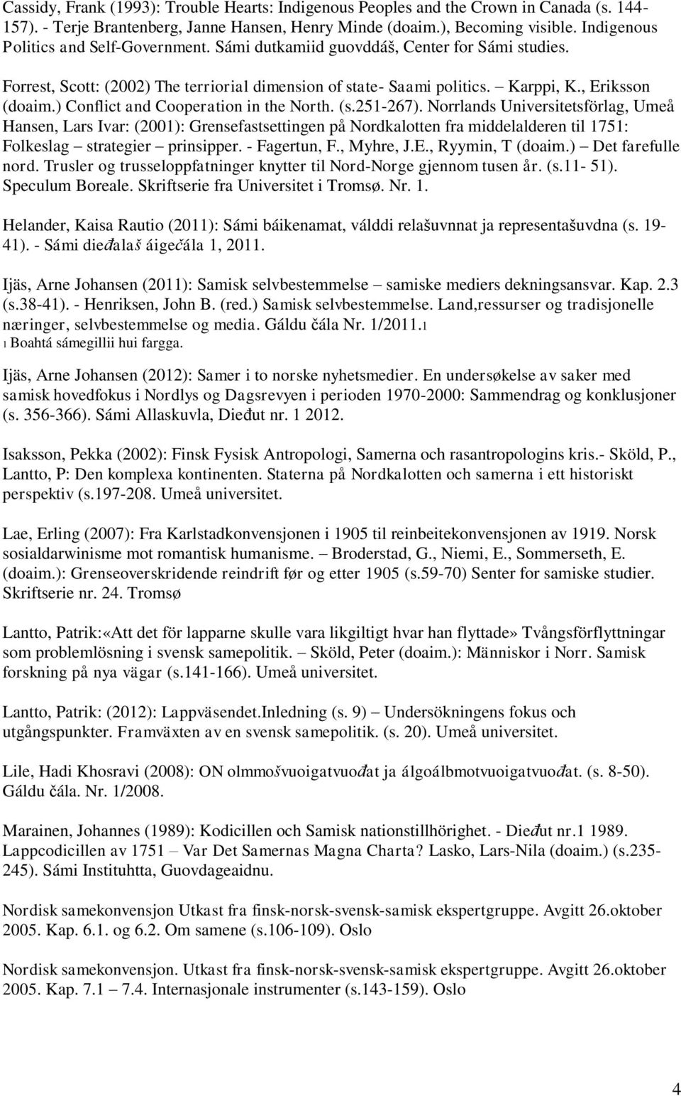 ) Conflict and Cooperation in the North. (s.251-267).