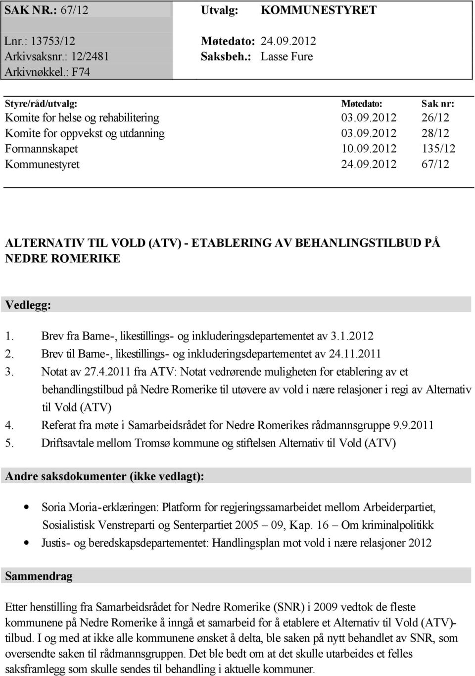 Brev fra Barne-, likestillings- og inkluderingsdepartementet av 3.1.2012 2. Brev til Barne-, likestillings- og inkluderingsdepartementet av 24.