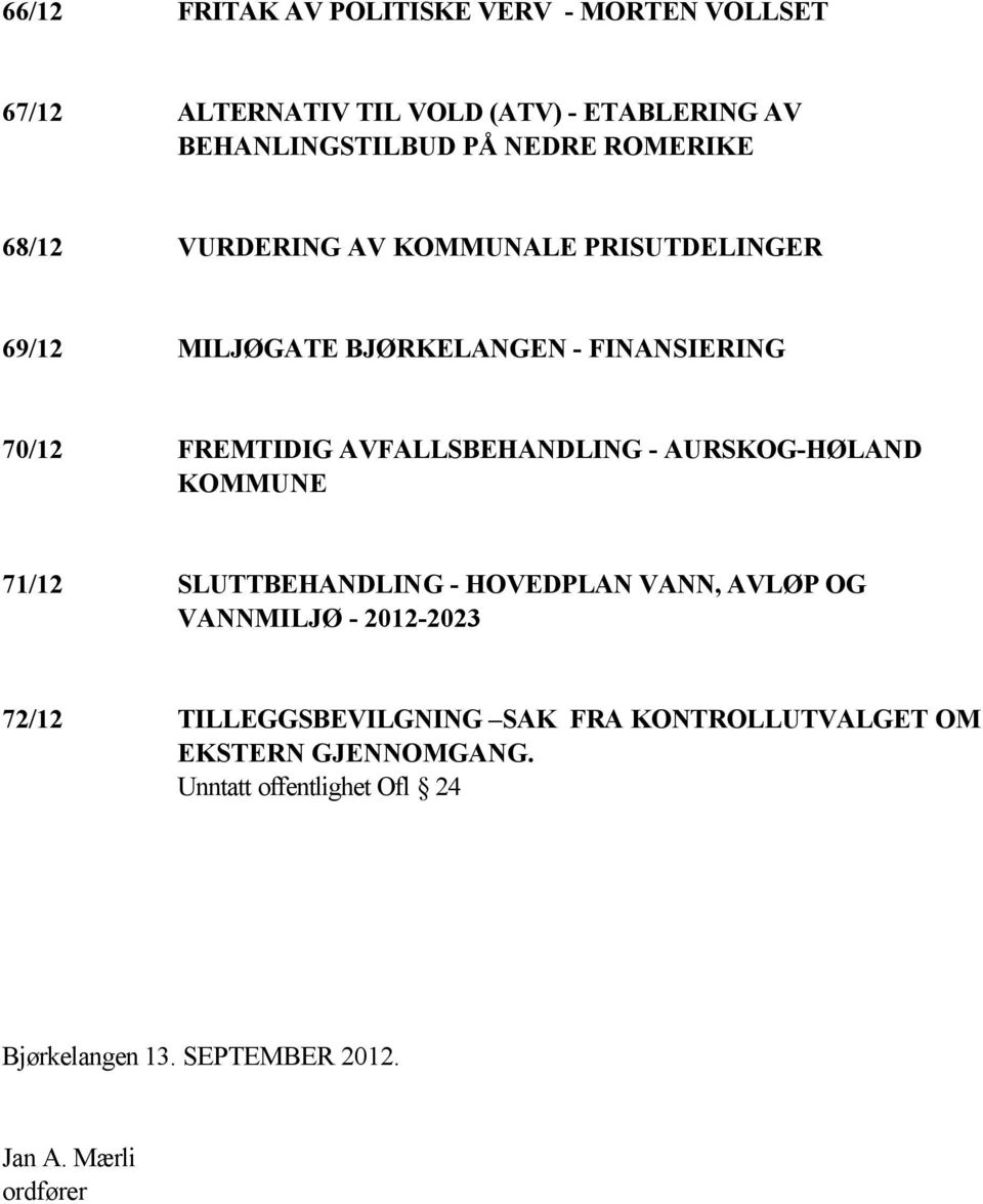 AVFALLSBEHANDLING - AURSKOG-HØLAND KOMMUNE 71/12 SLUTTBEHANDLING - HOVEDPLAN VANN, AVLØP OG VANNMILJØ - 2012-2023 72/12
