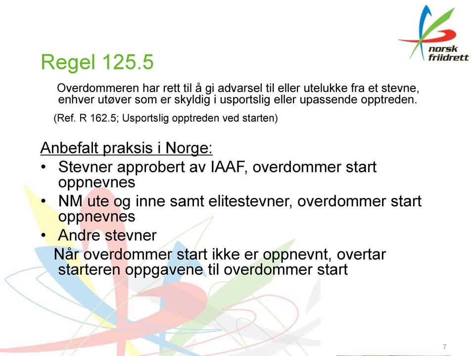 usportslig eller upassende opptreden. (Ref. R 162.