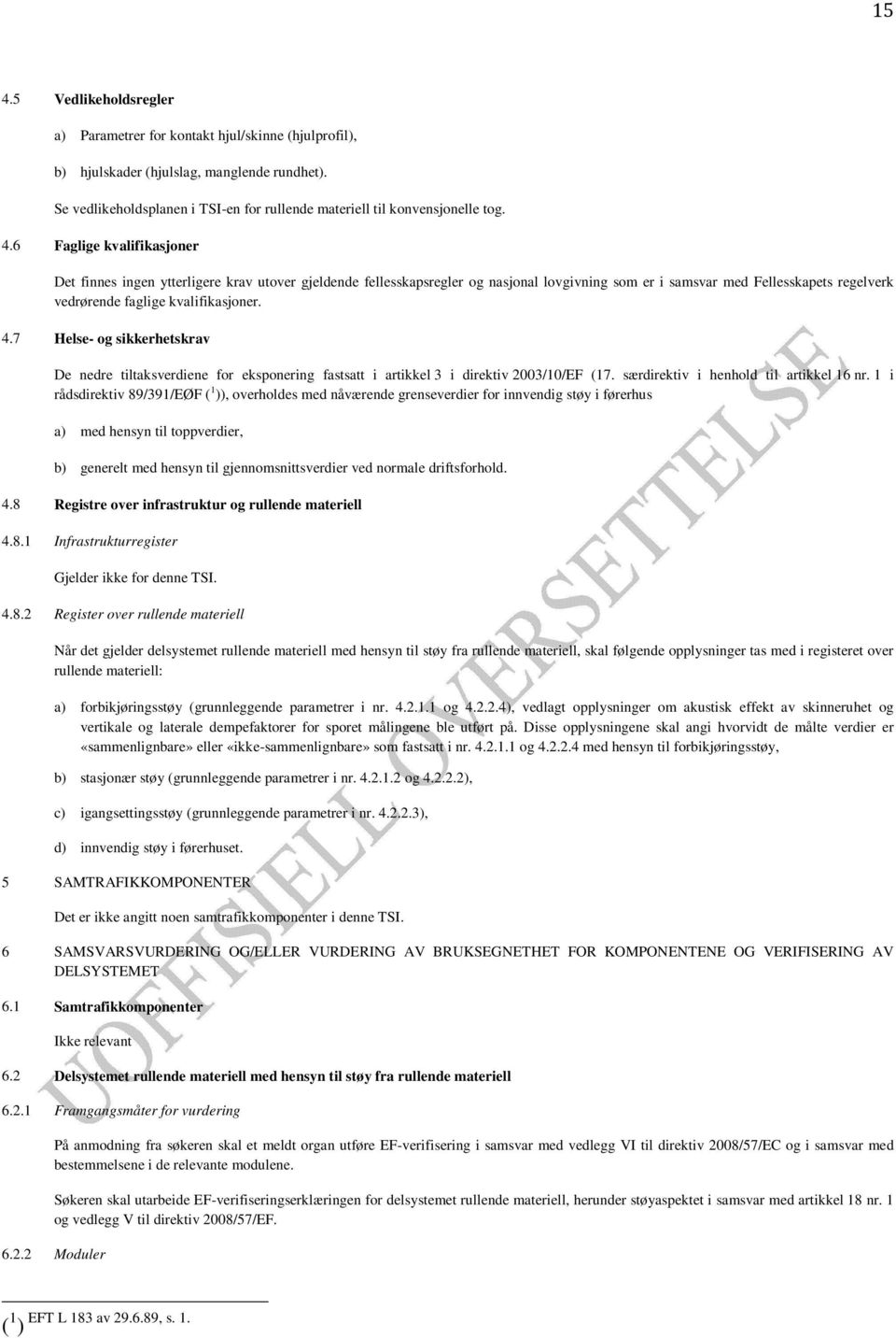 4.7 Helse- og sikkerhetskrav De nedre tiltaksverdiene for eksponering fastsatt i artikkel 3 i direktiv 2003/10/EF (17. særdirektiv i henhold til artikkel 16 nr.