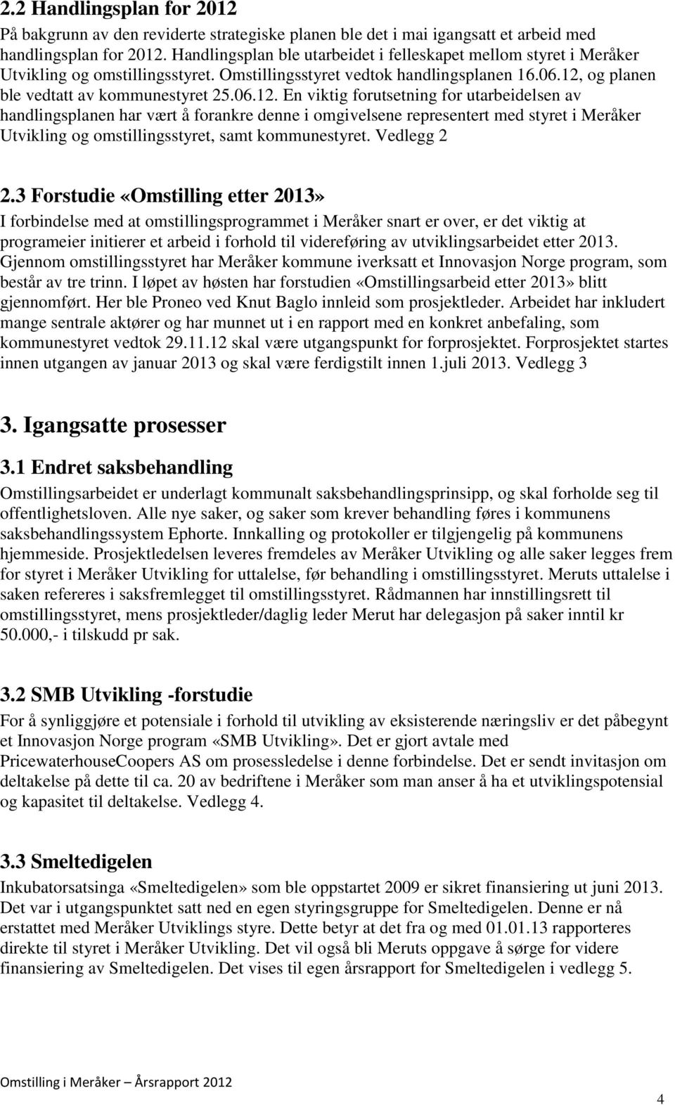 og planen ble vedtatt av kommunestyret 25.06.12.