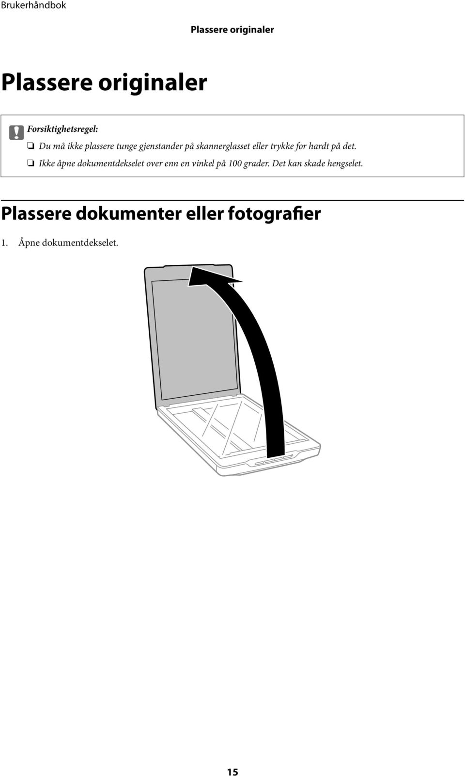 Ikke åpne dokumentdekselet over enn en vinkel på 100 grader.