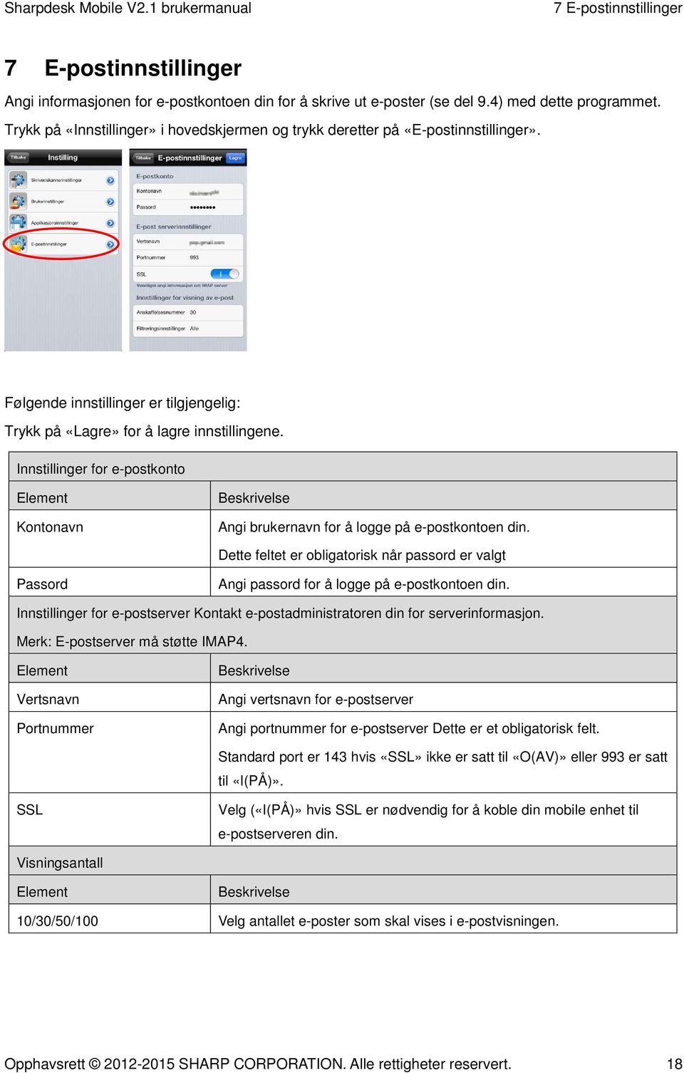 Innstillinger for e-postkonto Element Kontonavn Beskrivelse Angi brukernavn for å logge på e-postkontoen din.