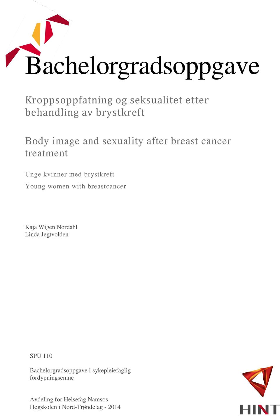 with breastcancer Kaja Wigen Nordahl Linda Jegtvolden SPU 110 Bachelorgradsoppgave i