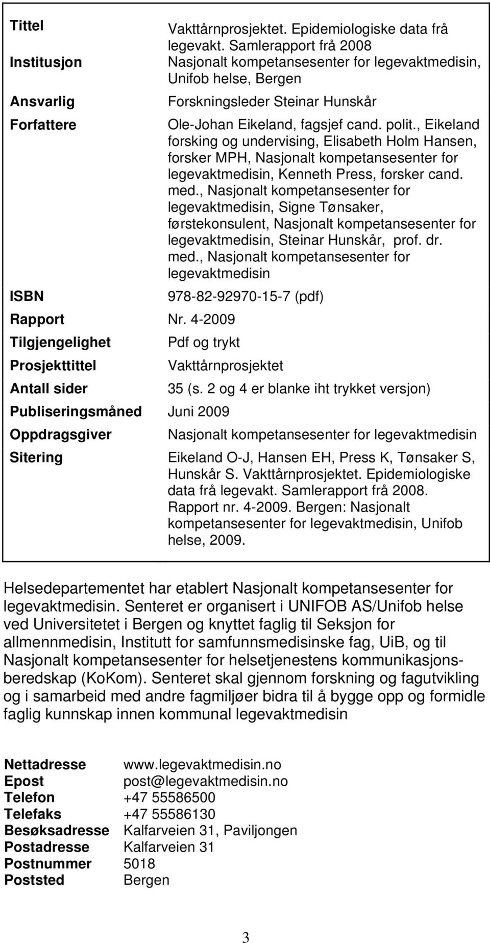 , Eikeland forsking og undervising, Elisabeth Holm Hansen, forsker MPH, Nasjonalt kompetansesenter for legevaktmedisin, Kenneth Press, forsker cand. med.