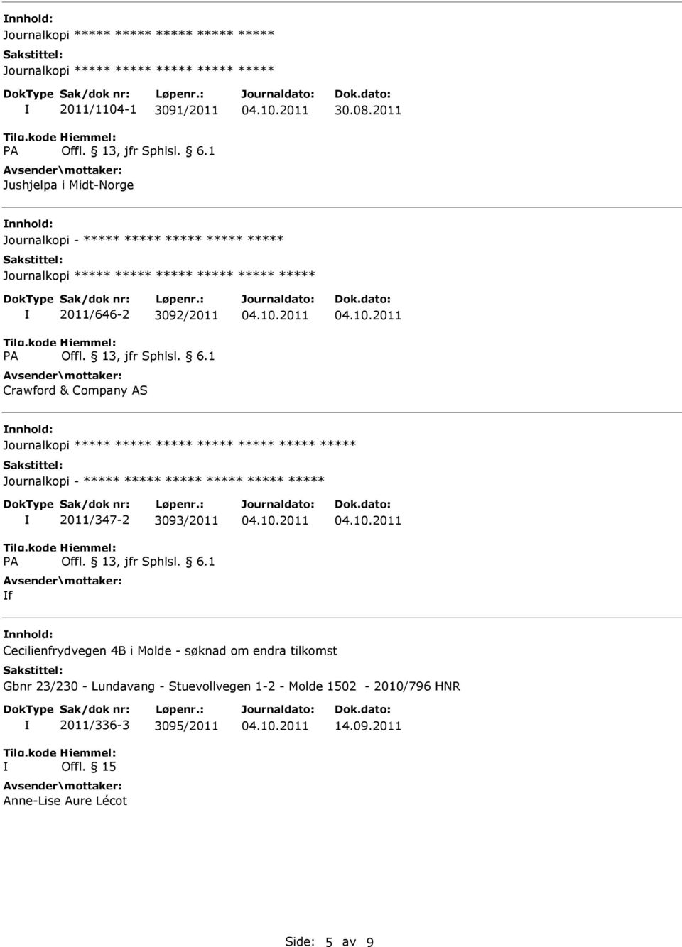 2011 nnhold: Journalkopi - ***** ***** ***** ***** ***** 2011/646-2 3092/2011 Crawford & Company AS nnhold: ***** Journalkopi - *****