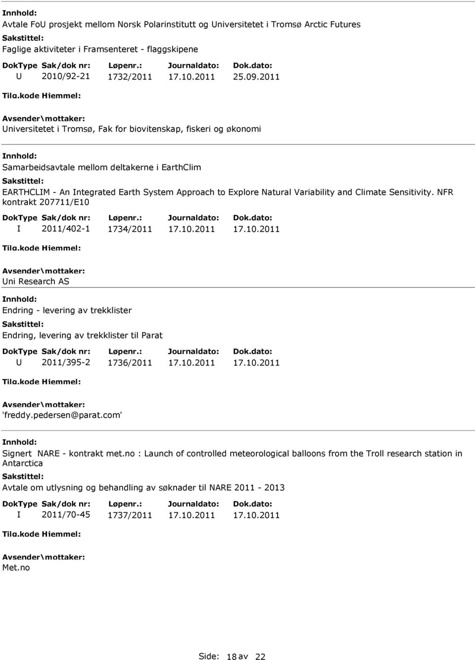 Climate Sensitivity. NFR kontrakt 207711/E10 2011/402-1 1734/2011 ni Research AS Endring - levering av trekklister Endring, levering av trekklister til arat 2011/395-2 1736/2011 'freddy.