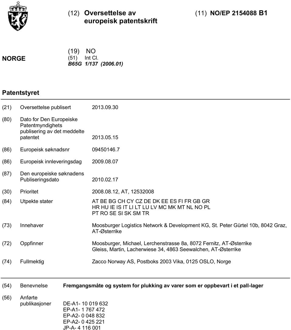 07 (87) Den europeiske søknadens Publiseringsdato.02.17 () Prioritet 08.