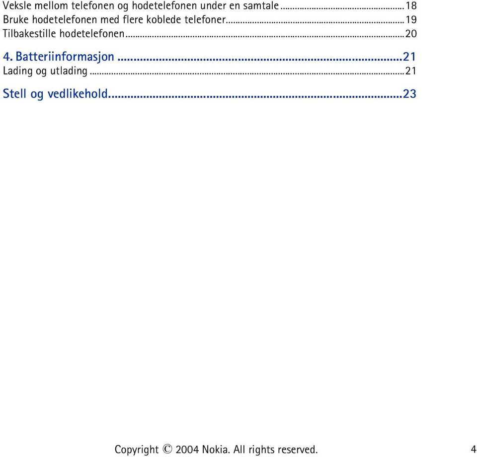 ..19 Tilbakestille hodetelefonen...20 4. Batteriinformasjon.