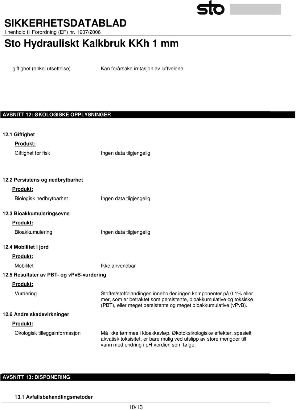 5 Resultater av PBT- og vpvb-vurdering Produkt: Vurdering 12.