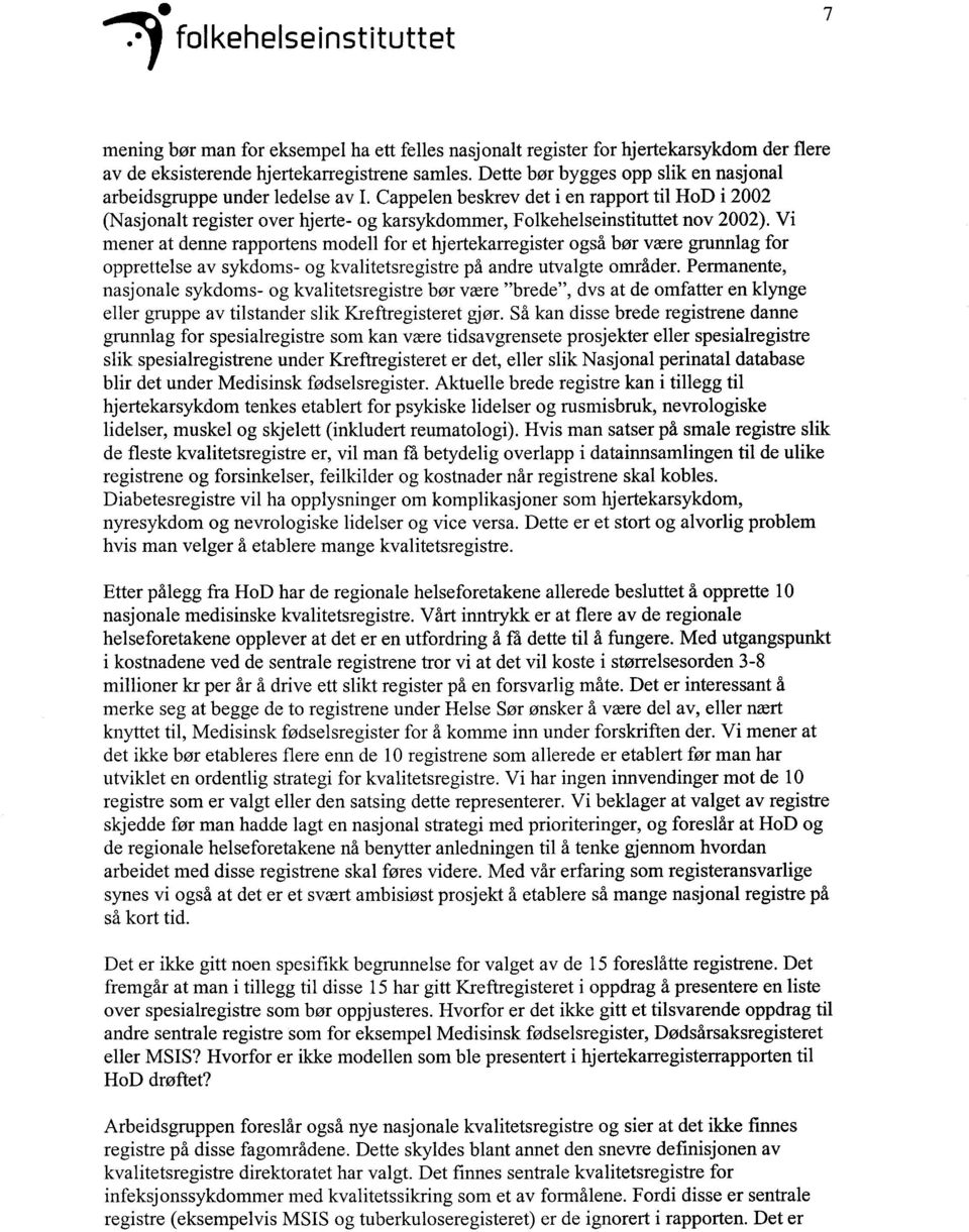 Cappelen beskrev det i en rapport til Hol) i 2002 (Nasjonalt register over hjerte- og karsykdommer, Folkehelseinstituttet nov 2002).