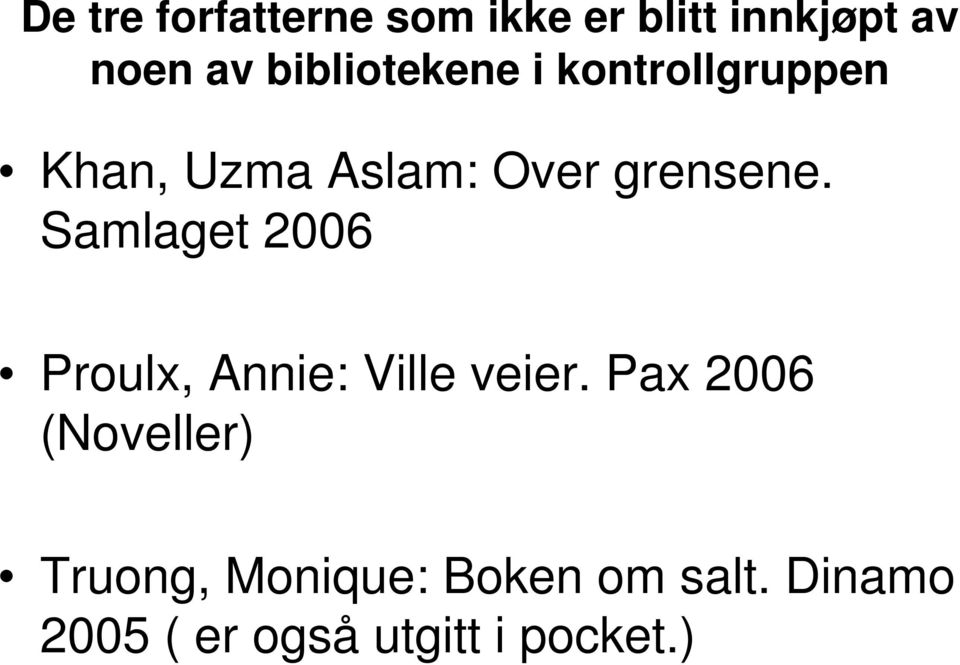Samlaget 2006 Proulx, Annie: Ville veier.