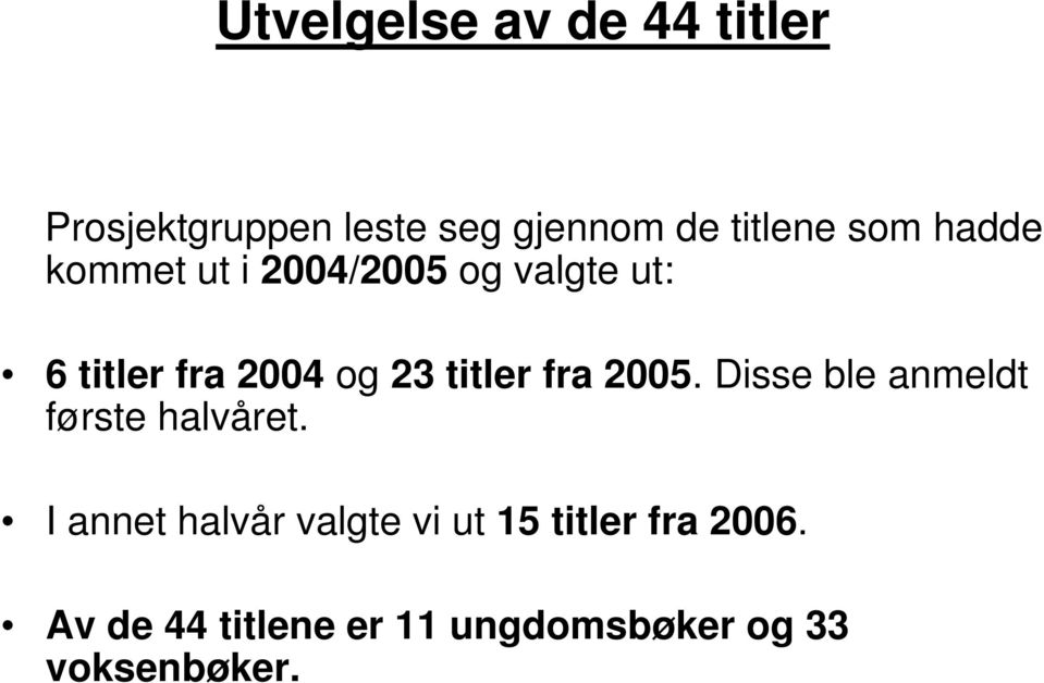 titler fra 2005. Disse ble anmeldt første halvåret.