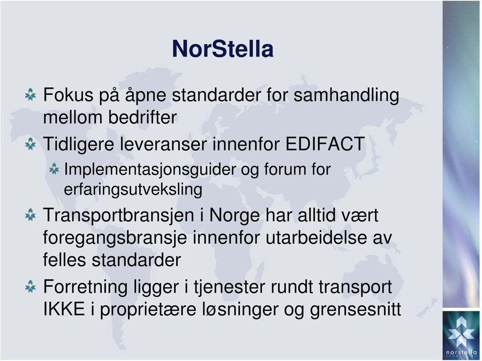 Transportbransjen i Norge har alltid vært foregangsbransje innenfor utarbeidelse av