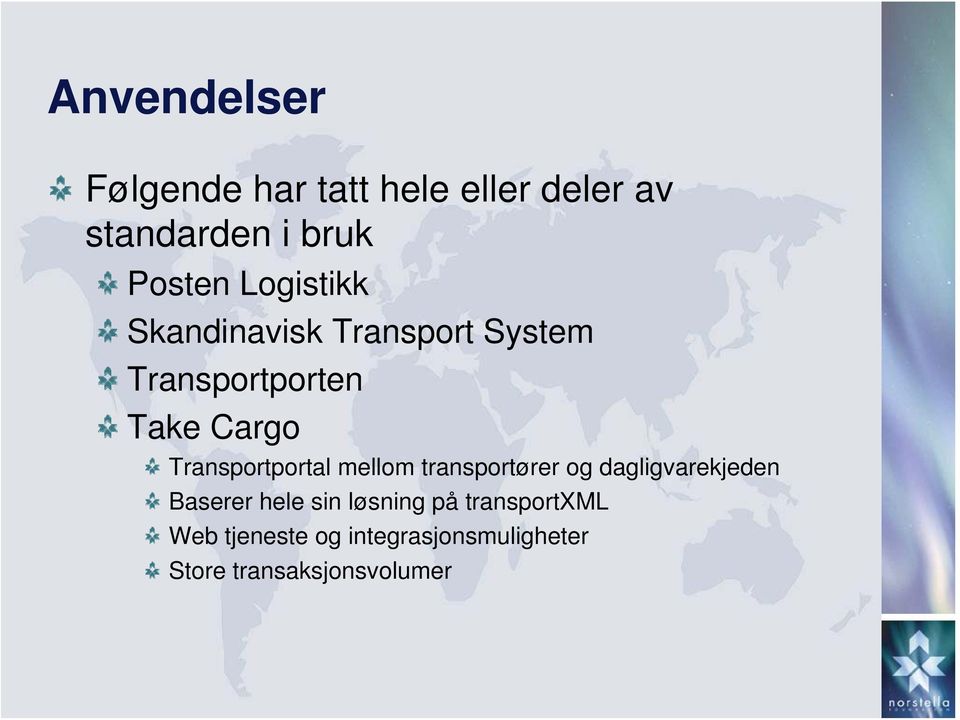 Transportportal mellom transportører og dagligvarekjeden Baserer hele sin