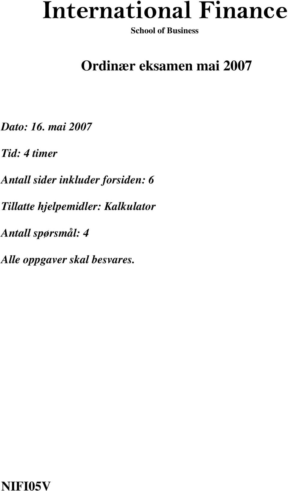 mai 2007 Tid: 4 timer Antall sider inkluder forsiden: 6