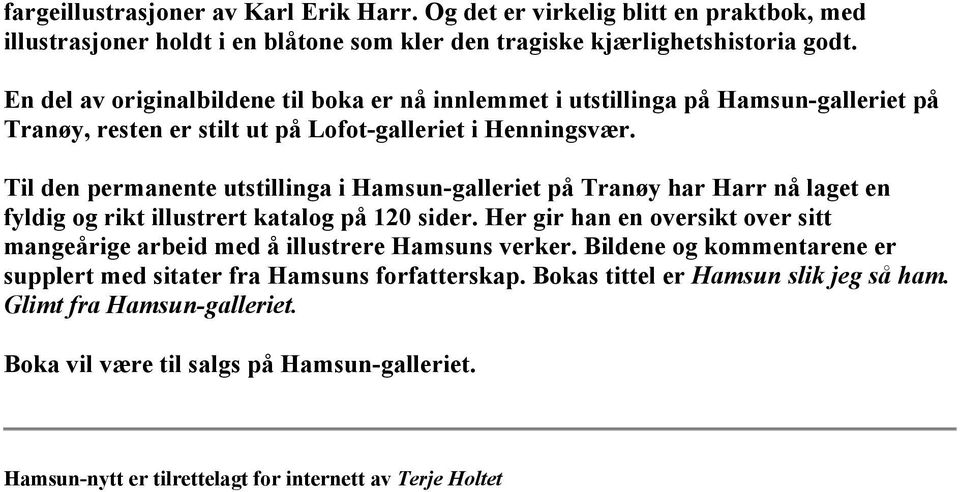 Til den permanente utstillinga i Hamsun-galleriet på Tranøy har Harr nå laget en fyldig og rikt illustrert katalog på 120 sider.