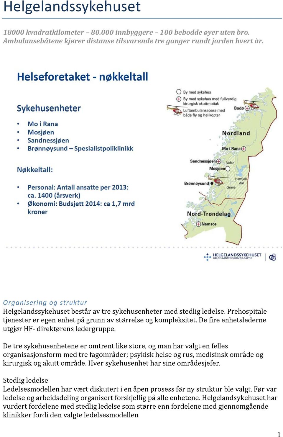 De fire enhetslederne utgjør HF direktørens ledergruppe.