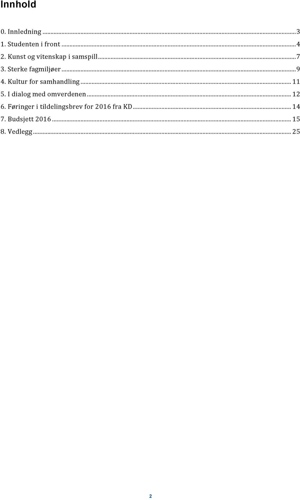 Kultur for samhandling... 11 5. I dialog med omverdenen... 12 6.