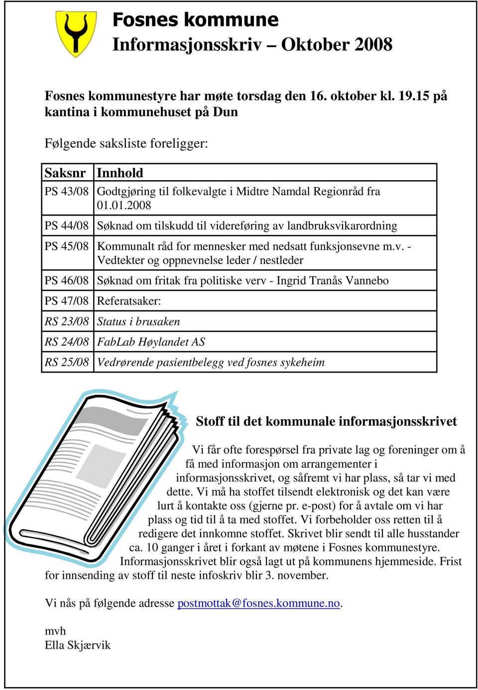 01.2008 PS 44/08 Søknad om tilskudd til vi