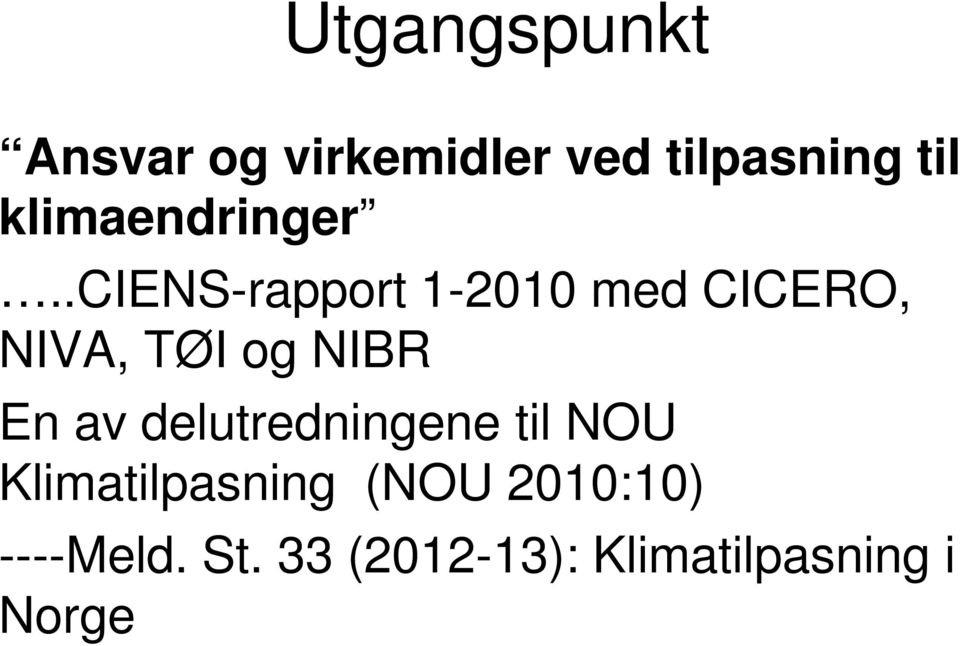 .ciens-rapport 1-2010 med CICERO, NIVA, TØI og NIBR En av