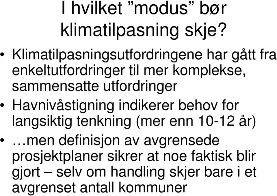 sammensatte utfordringer Havnivåstigning indikerer behov for langsiktig tenkning (mer enn